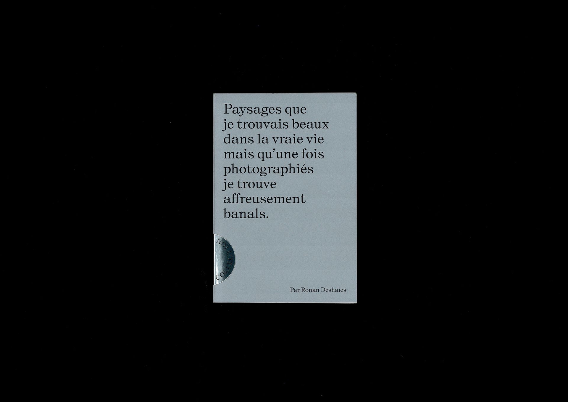 Couverture du livre édité par Objet Papier, Paysages que je trouvais beaux dans la vraie vie mais qu’une fois photographiés je trouve affreusement banals.